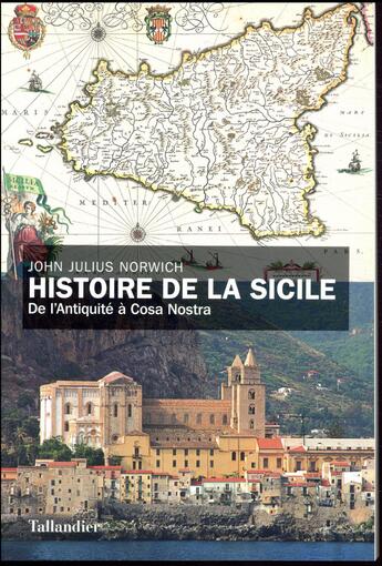 Couverture du livre « Histoire de la Sicile » de John Julius Norwich aux éditions Tallandier