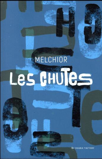 Couverture du livre « Les chutes » de Melchior aux éditions Au Diable Vauvert