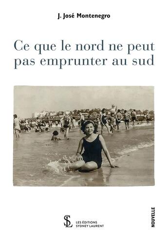 Couverture du livre « Ce que le nord ne peut pas emprunter au sud » de Montenegro J.Jose aux éditions Sydney Laurent