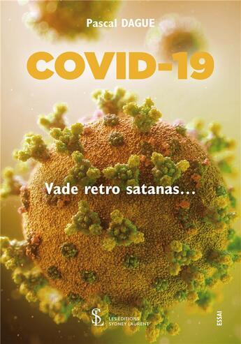 Couverture du livre « Covid-19 vade retro satanas » de Pascal Dague aux éditions Sydney Laurent