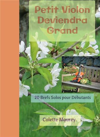 Couverture du livre « Petit violon deviendra grand ; 20 brefs solos pour débutants » de Colette Mourey aux éditions Bookelis