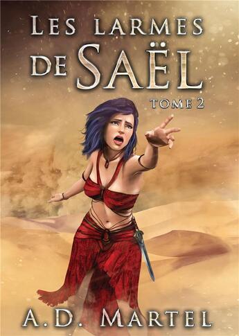 Couverture du livre « Les larmes de Saël Tome 2 » de A. D. Martel aux éditions Bookelis