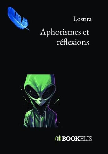 Couverture du livre « Aphorismes et réflexions » de Lostira aux éditions Bookelis