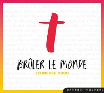 Couverture du livre « Cd Bruler Le Monde » de Beatitudes Musique aux éditions Maria Multi Med