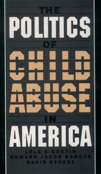 Couverture du livre « The Politics of Child Abuse in America » de Stoesz David aux éditions Oxford University Press Usa