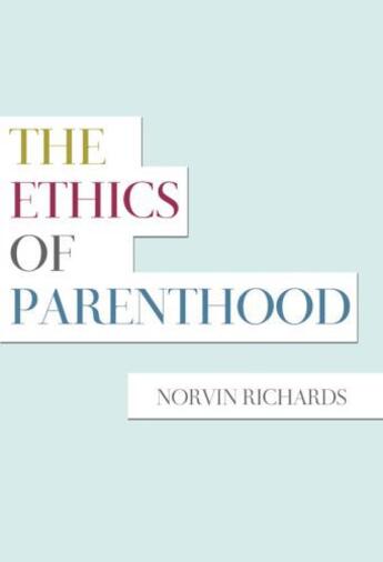 Couverture du livre « The Ethics of Parenthood » de Richards Norvin aux éditions Oxford University Press Usa