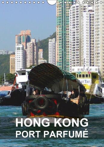 Couverture du livre « Hong kong port parfume calendrier mural 2018 din a4 vertical - hong kong est une ville dynami » de Blank R aux éditions Calvendo