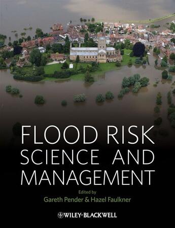 Couverture du livre « Flood risk science and management » de Gareth Pender et Hazel Faulkner aux éditions Wiley-blackwell