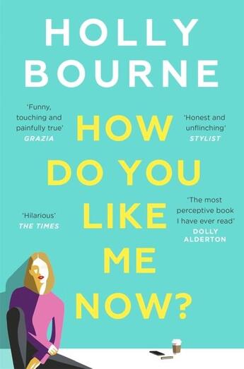 Couverture du livre « HOW DO YOU LIKE ME NOW? » de Holly Bourne aux éditions Hachette Uk