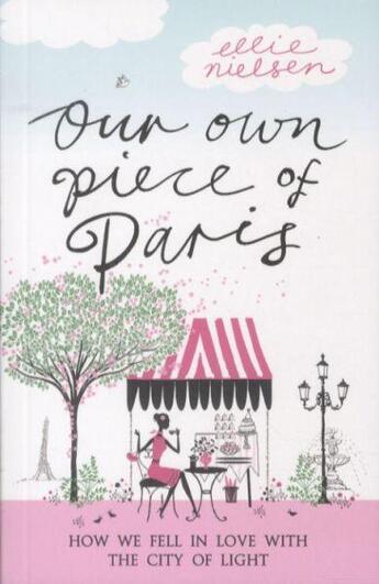 Couverture du livre « Our Own Piece of Paris » de Ellie Nielsen aux éditions Atlantic Books