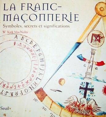 Couverture du livre « La franc-maçonnerie symboles, secrets et significations » de W. Kirk Macnulty et Marie-France De Palomera aux éditions Seuil