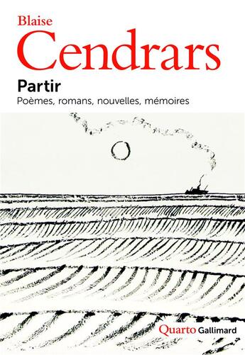 Couverture du livre « Partir ; poèmes, romans, nouvelles, mémoires » de Blaise Cendrars aux éditions Gallimard