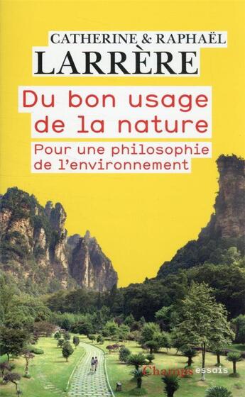 Couverture du livre « Du bon usage de la nature : pour une philosophie de l'environnement » de Catherine Larrere et Raphael Larrere aux éditions Flammarion