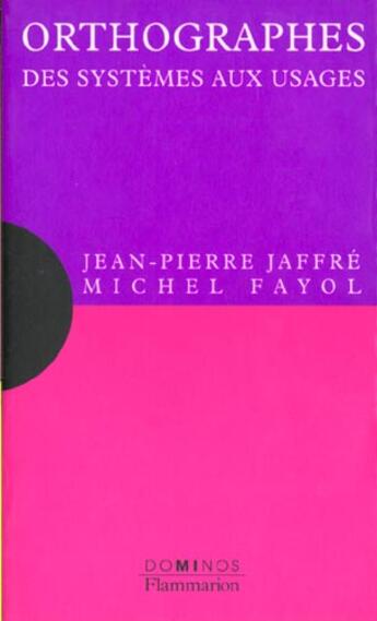 Couverture du livre « L'Orthographe : Des Systemes Aux Usages » de Jean-Pierre Jaffre aux éditions Flammarion