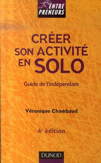 Couverture du livre « Créer son activité en solo (4e édition) » de Veronique Chambaud aux éditions Dunod