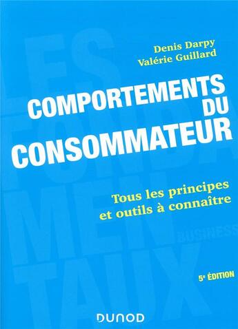 Couverture du livre « Comportements du consommateur ; tous les principes et outils à connaître (5e édition) » de Valerie Guillard et Denis Darpy aux éditions Dunod