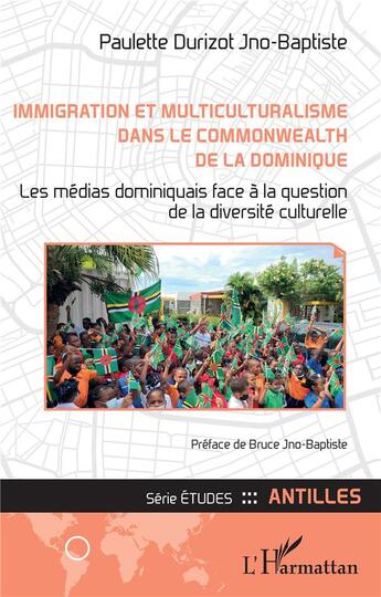 Couverture du livre « Immigration et multiculturalisme dans le Commonwealth de la Dominique : Les médias dominiquais face à la question de la diversité culturelle » de Paulette Durizot Jno-Baptiste aux éditions L'harmattan