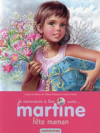 Couverture du livre « Martine fête maman » de Delahaye Gilbert et Marlier Marcel aux éditions Casterman