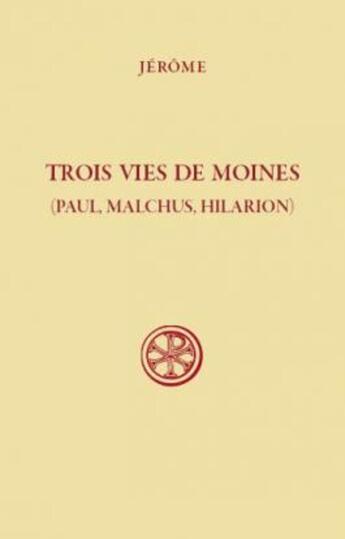 Couverture du livre « Trois vies de moines (Paul, malchus, Hilarion) » de Jerome aux éditions Cerf