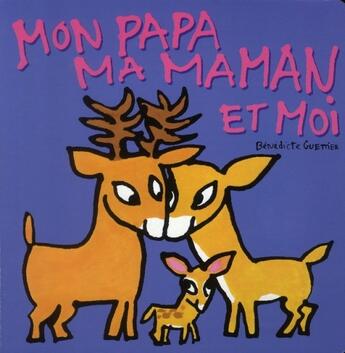 Couverture du livre « Mon papa, ma maman et moi » de Benedicte Guettier aux éditions Ecole Des Loisirs