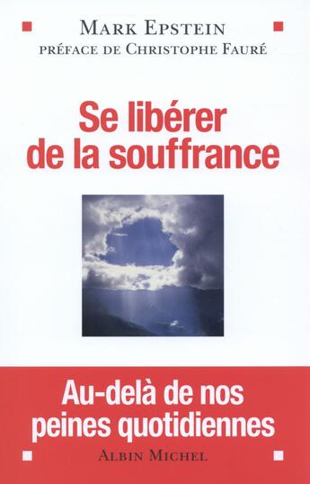 Couverture du livre « Se libérer de la souffrance » de Mark Epstein aux éditions Albin Michel