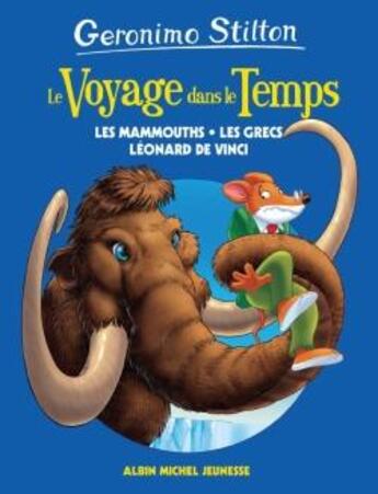 Couverture du livre « Le voyage dans le temps Tome 3 : les mammouths, les Grecs et Léonard de Vinci » de Geronimo Stilton aux éditions Albin Michel