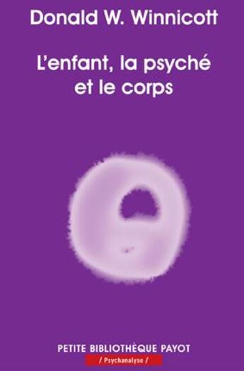 Couverture du livre « L'enfant, la psyché et le corps » de Donald Woods Winnicott aux éditions Payot