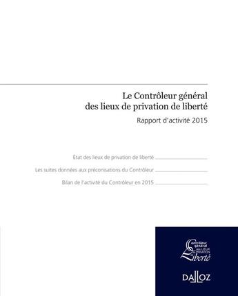 Couverture du livre « Le contrôleur général des lieux de privation de liberté ; rapport d'activité (édition 2015) » de Adeline Hazan aux éditions Dalloz