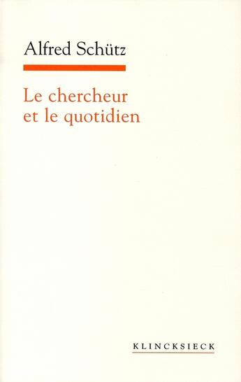 Couverture du livre « Le chercheur et le quotidien ; phénoménologie des sciences sociales » de Alfred Schutz aux éditions Klincksieck