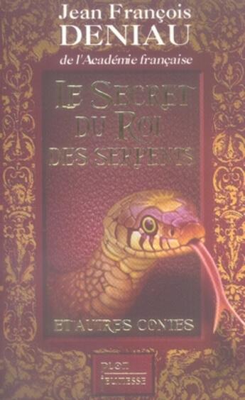 Couverture du livre « Le secret du roi des serpents » de Jean-Francois Deniau aux éditions Plon