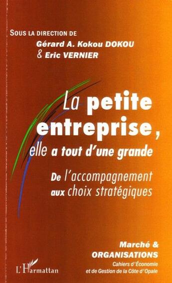 Couverture du livre « La petite entreprise, elle a tout d'une grande ; de l'accompagnement aux choix stratégiques » de  aux éditions L'harmattan