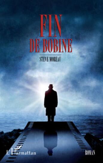 Couverture du livre « Fin de bobine » de Steve Moreau aux éditions L'harmattan