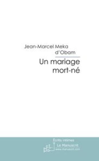 Couverture du livre « Un mariage mort-ne » de Meka D'Obam J-M. aux éditions Le Manuscrit