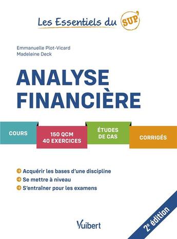 Couverture du livre « Les essentiels du sup' : analyse financière : cours, QCM, exercices, étude de cas, corrigés » de Emmanuelle Plot-Vicard et Madeleine Deck aux éditions Vuibert