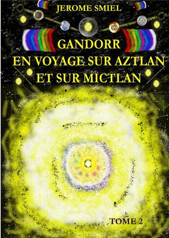 Couverture du livre « La Saga Gandor t.2 ; Gandor en voyage sur Aztlan et sur Mictlan » de Smiel Jerome aux éditions Books On Demand