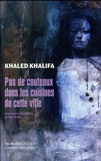 Couverture du livre « Pas de couteaux dans les cuisines de cette ville » de Khaled Khalifa aux éditions Sindbad