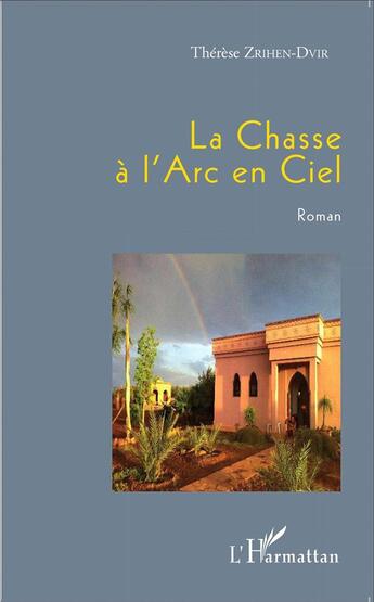 Couverture du livre « Chasse à l'arc en ciel » de Therese Zrihen-Dvir aux éditions L'harmattan