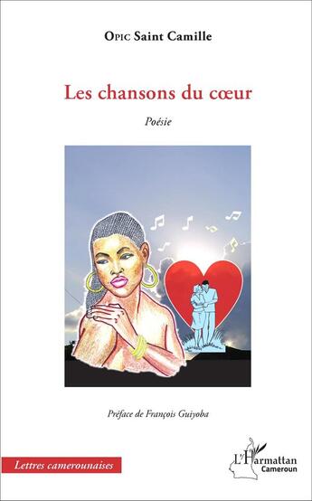 Couverture du livre « Les chansons du coeur : Poésie » de Opic Saint Camille aux éditions L'harmattan