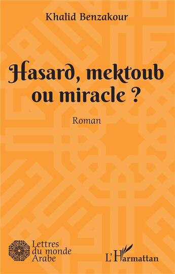 Couverture du livre « Hasard, mektoub, ou miracle? » de Khalid Benzakour aux éditions L'harmattan