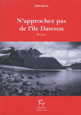 Couverture du livre « N'approchez pas de l'île Dawson » de Denis Ducroz aux éditions Paulsen Guerin