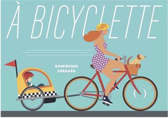 Couverture du livre « À bicyclette » de Dominique Ehrhard aux éditions Des Grandes Personnes