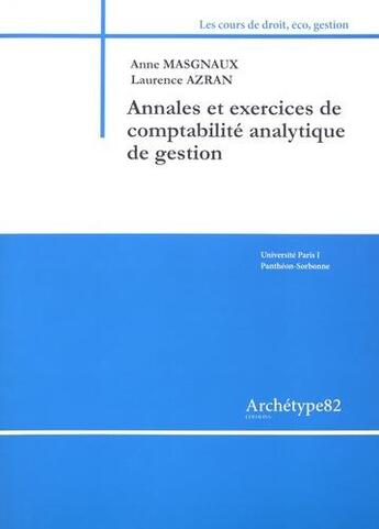 Couverture du livre « Annales et exercices de comptabilité analytique de gestion » de Anne Masgnaux aux éditions Archetype 82