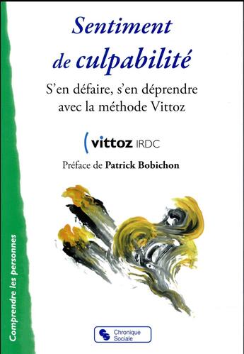 Couverture du livre « Sentiment de culpabilité ; s'en défaire, s'en déprendre avec la méthode Vittoz » de Vittoz Irdc aux éditions Chronique Sociale