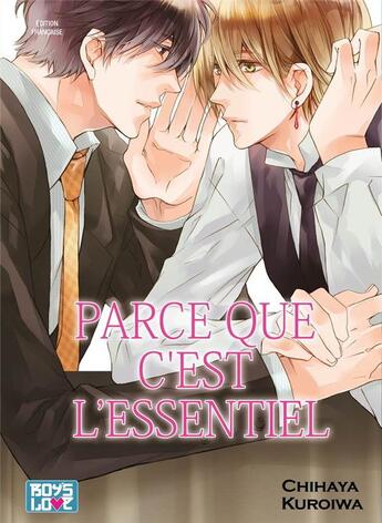 Couverture du livre « Parce que c'est l'essentiel » de Chihaya Kuroiwa aux éditions Boy's Love