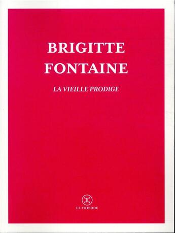 Couverture du livre « La vieille prodige » de Brigitte Fontaine aux éditions Le Tripode