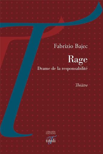 Couverture du livre « Rage ; drame de ma responsabilité » de Bajec Fabrizio aux éditions Tituli