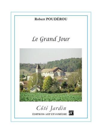 Couverture du livre « Le grand jour » de Robert Pouderou aux éditions Art Et Comedie