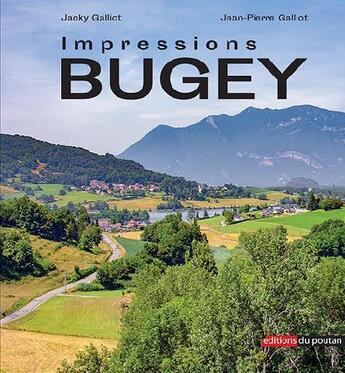 Couverture du livre « Impressions Bugey » de Jacky Galliot et Jean-Pierre Galliot aux éditions Editions Du Poutan