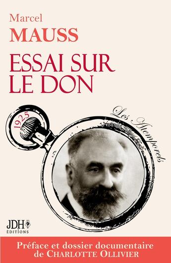 Couverture du livre « Essai sur le don : Edition 2024, préfacée et documentée par Charlotte Ollivier » de Marcel Mauss et Charlotte Ollivier aux éditions Jdh