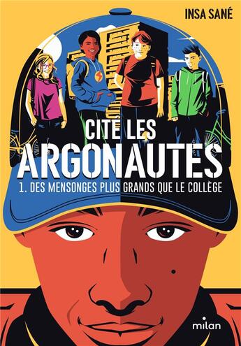 Couverture du livre « Cité Les Argonautes Tome 1 : des mensonges plus grands que le collège » de Insa Sane et Julien Rico Jr aux éditions Milan